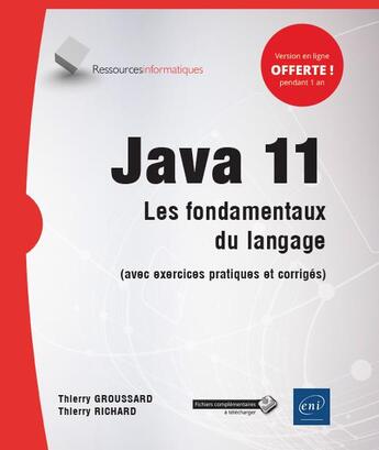 Couverture du livre « Java 11 ; les fondamentaux du langage (avec exercices pratiques et corrigés) » de Thierry Groussard et Thierry Richard aux éditions Eni