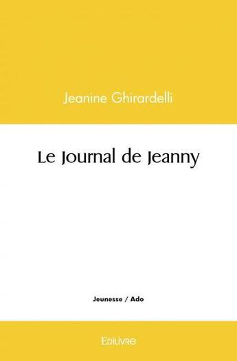 Couverture du livre « Le journal de jeanny » de Jeanine Ghirardelli aux éditions Edilivre