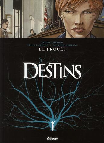 Couverture du livre « Destins Tome 9 ; le procès » de Olivier Berlion et Frank Giroud et Denis Lapiere aux éditions Glenat