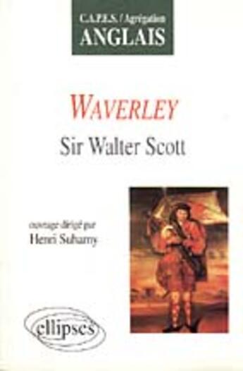 Couverture du livre « Scott walter (sir), waverley » de Henri Suhamy aux éditions Ellipses