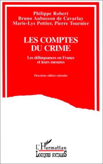 Couverture du livre « Les comptes du crime - les delinquances en france et leurs mesures » de Robert Philippe aux éditions L'harmattan