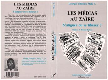 Couverture du livre « Les médias au Zaïre ; s'aligner ou se libérer ? » de Georges Tshionza Mata T. aux éditions L'harmattan