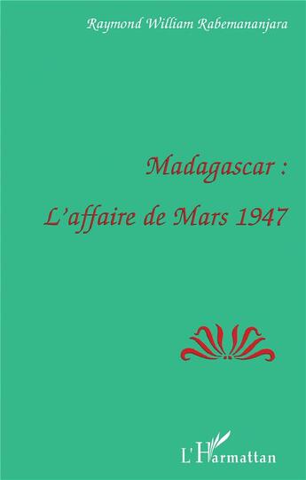 Couverture du livre « Madagascar ; l'affaire de mars 1947 » de Raymond William Rabemananjara aux éditions L'harmattan