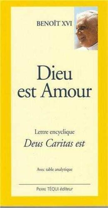 Couverture du livre « Dieu est Amour - Deus caritas est (gros caractères) : Lettre encyclique » de Benoit Xvi aux éditions Tequi