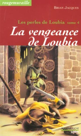 Couverture du livre « Rougemuraille - Les perles de Loubia Tome 4 : la vengeance de Loubia » de Brian Jacques aux éditions Mango