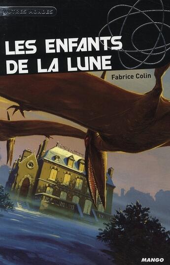 Couverture du livre « Les enfants de la lune » de Fabrice Colin aux éditions Mango