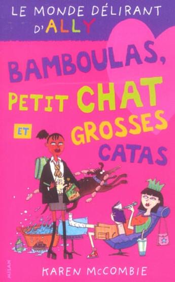 Couverture du livre « Monde Delirant D'Ally T. 7 : Bamboula, Petit Chat Et Grosse Cata » de Karen Mccombie aux éditions Milan