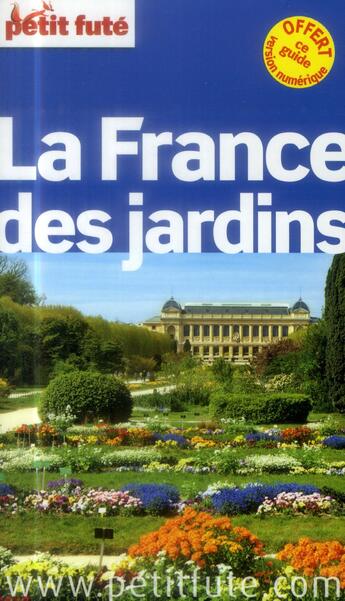 Couverture du livre « GUIDE PETIT FUTE ; THEMATIQUES ; France des jardins (édition 2014) » de  aux éditions Le Petit Fute