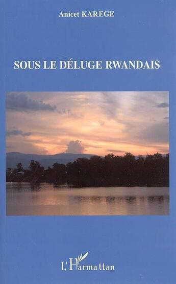 Couverture du livre « Sous le déluge rwandais » de Anicet Karege aux éditions L'harmattan