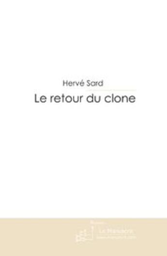 Couverture du livre « Le retour du clone » de Sard-H aux éditions Le Manuscrit