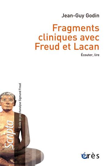 Couverture du livre « Écouter, lire des fragments cliniques avec Freud et Lacan » de Godin Jean-Guy aux éditions Eres