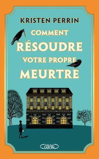 Couverture du livre « Comment résoudre votre propre meurtre » de Kristen Perrin aux éditions Michel Lafon