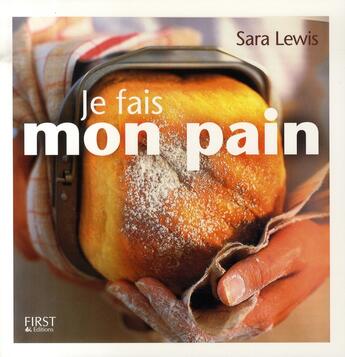 Couverture du livre « Je fais mon pain - special machine a pain » de Lewis Sara aux éditions First