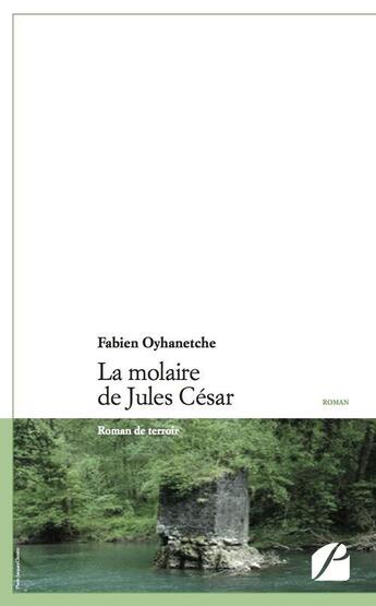 Couverture du livre « La molaire de Jules César » de Fabien Oyhanetche aux éditions Editions Du Panthéon