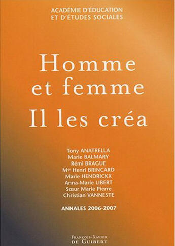 Couverture du livre « Homme et femme : Il les créa » de Tony Anatrella et Remi Brague et Marie Balmary et Academie D'Education Et D'Etudes Sociales et Nicolas Aumonier aux éditions Francois-xavier De Guibert