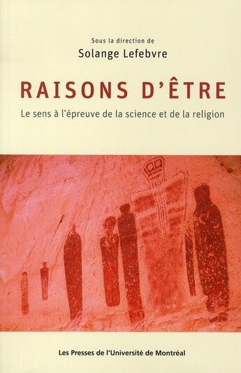 Couverture du livre « Raisons d'être ; le sens a l'épreuve de la science et de la religion » de Lefebvre S aux éditions Pu De Montreal