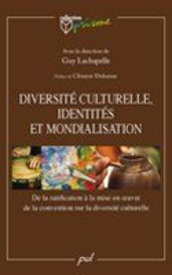 Couverture du livre « Diversite Culturelle Identites Et Mondialisation » de Lachapelle Guy aux éditions Presses De L'universite De Laval