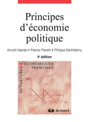 Couverture du livre « PRINCIPES D'ECONOMIE POLITIQUE » de Philippe Barthelemy et Patrice Pieretti et Arnold Heertje aux éditions De Boeck Superieur