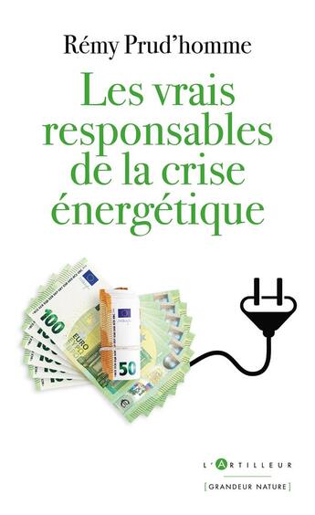 Couverture du livre « Les vrais responsables de la crise energetique » de Remy Prud'Homme aux éditions L'artilleur