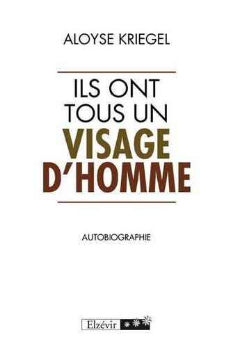 Couverture du livre « Ils ont tous un visage d'homme » de Aloyse Kriegel aux éditions Elzevir