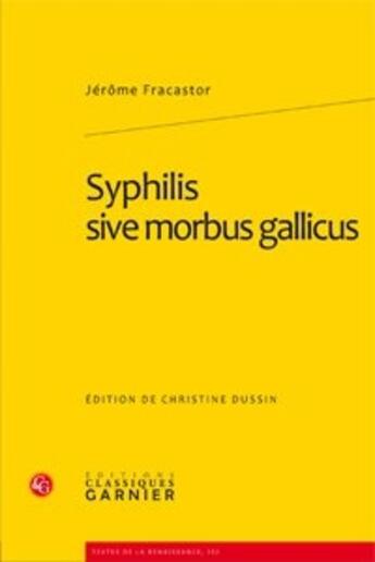 Couverture du livre « Syphilis sive morbus gallicus » de Jérôme Fracastor aux éditions Classiques Garnier