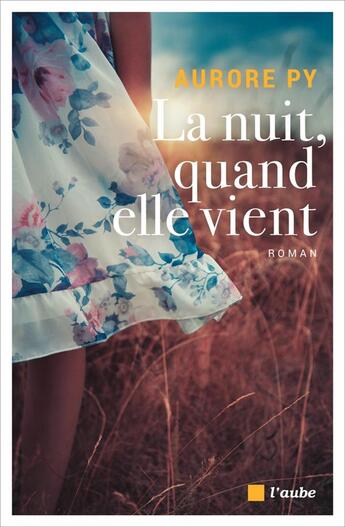 Couverture du livre « La nuit, quand elle vient » de Aurore Py aux éditions Editions De L'aube