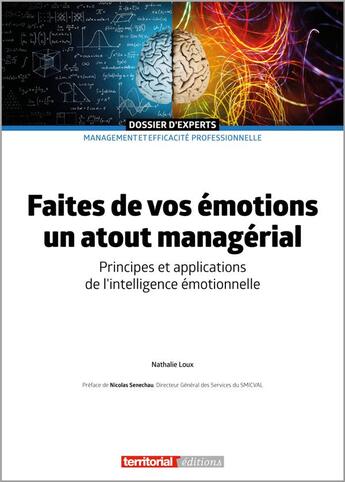 Couverture du livre « Faites de vos émotions un atout managérial : principes et applications de l'intelligence émotionnelle » de Nathalie Loux aux éditions Territorial