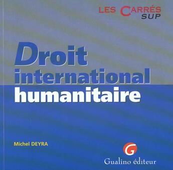 Couverture du livre « Droit international humanitaire » de Deyra M. aux éditions Gualino