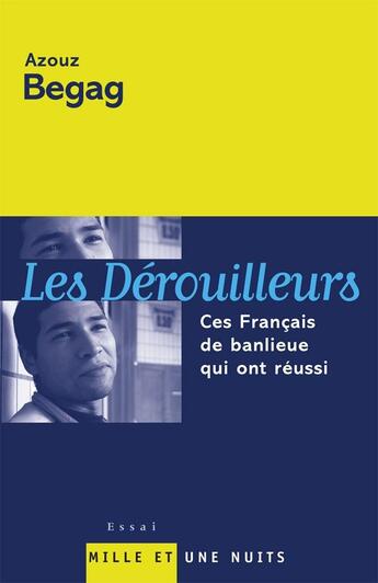 Couverture du livre « Les Dérouilleurs : Ces Français de banlieue qui ont réussi » de Azouz Begag aux éditions Mille Et Une Nuits