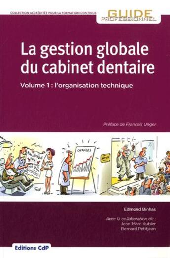 Couverture du livre « La gestion globale du cabinet dentaire Tome 1 ; l'organisation technique » de Jean-Marc Kubler et Bernard Petitjean et Edmond Binhas aux éditions Cahiers De Protheses