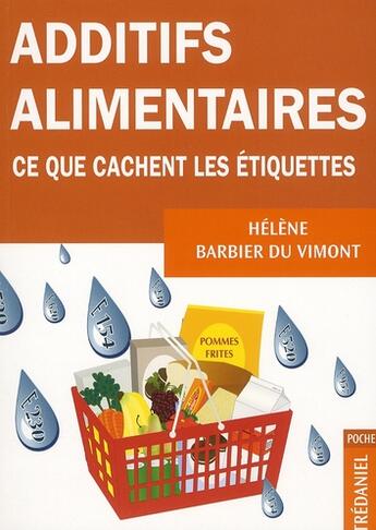 Couverture du livre « Additifs alimentaires ; ce que cachent les étiquettes » de Barbier Du Vimont H. aux éditions Guy Trédaniel