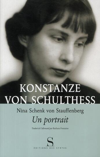 Couverture du livre « Nina Schenk von Stauffenberg ; un portrait » de Konstanze Von Schulthess aux éditions Syrtes