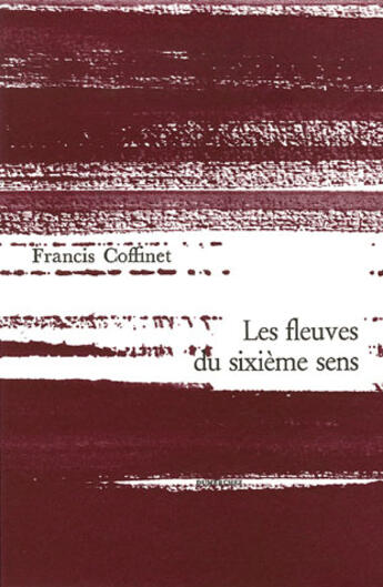 Couverture du livre « Les fleuves du sixième sens » de Francis Coffinet aux éditions Dumerchez