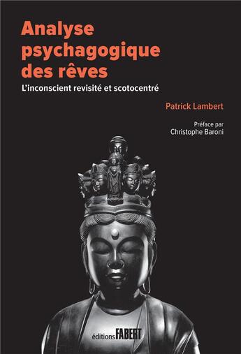 Couverture du livre « Analyse psychagogique des rêves : l'inconscient revisité et scotocentré » de Patrick Lambert aux éditions Fabert