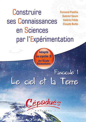 Couverture du livre « Le ciel et la Terre ; fascicule 1 » de Fernand Padilla et Gabriel Soum et Valerie Frede et Claude Butto aux éditions Cepadues