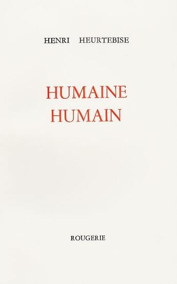 Couverture du livre « Humaine humain » de Henri Heurtebise aux éditions Rougerie