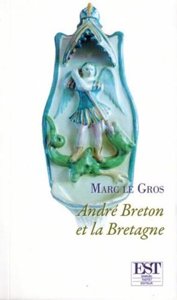 Couverture du livre « André Breton et la Bretagne » de Marc Legros aux éditions Est Tastet