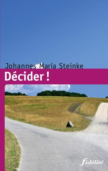 Couverture du livre « Décider ! » de Steinke Johannes Maria aux éditions Fidelite