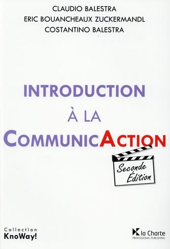 Couverture du livre « Introduction à la communicAction (2e édition) » de Claudio Balestra et Balestra, Costantino, Bouancheaux Zuckermandl, Eric aux éditions La Charte