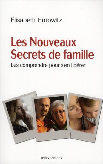 Couverture du livre « Les nouveaux secrets de famille » de Elisabeth Horowitz aux éditions Ixelles