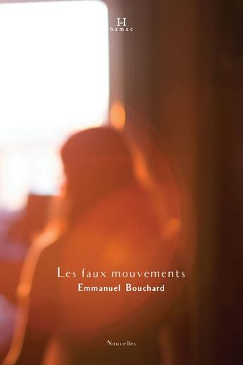 Couverture du livre « Les faux mouvements » de Emmanuel Bouchard aux éditions Hamac