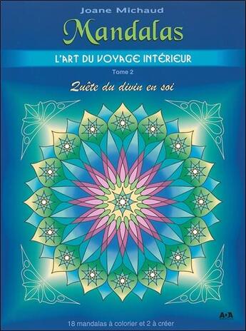 Couverture du livre « Mandalas ; l'art du voyage intérieur t.2 ; quête du divin en soi » de Joane Michaud aux éditions Ada