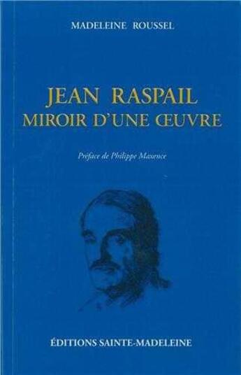 Couverture du livre « JeanRaspail, miroir d'une oeuvre » de Madeleine Roussel aux éditions Sainte Madeleine