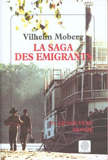 Couverture du livre « La saga des emigrants t.3 le nouveau monde » de Vilhelm Moberg aux éditions Gaia