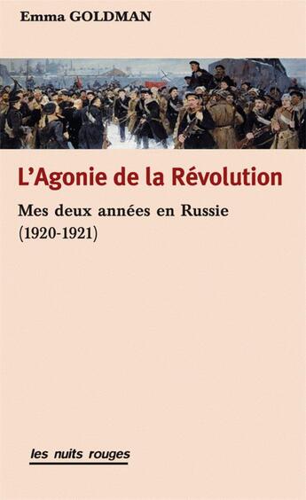 Couverture du livre « L'agonie de la révolution ; mes deux années en Russie (1920-1921) » de Emma Goldman aux éditions Nuits Rouges