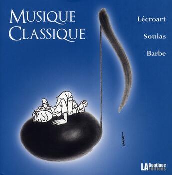 Couverture du livre « Musique classique » de Barbe/Lecroart aux éditions Le Layeur