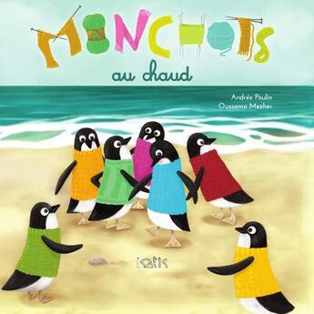 Couverture du livre « Manchots au chaud » de Andree Poulin et Oussama Mezher aux éditions Isatis