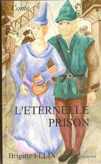 Couverture du livre « L'éternelle prison » de Felix Brigitte aux éditions Bibliocool