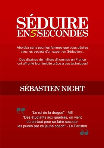 Couverture du livre « Séduire en 5 Secondes » de Sébastien Night aux éditions Lulu