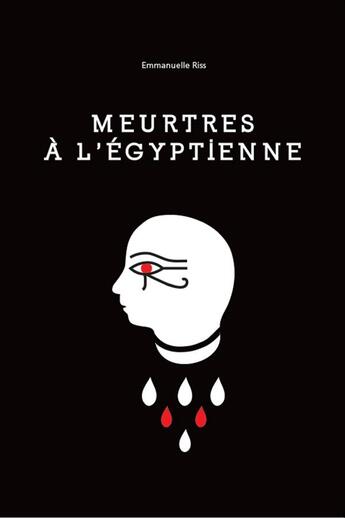 Couverture du livre « Meurtres à l'égyptienne » de Emmanuelle Riss aux éditions Emmanuelle Riss